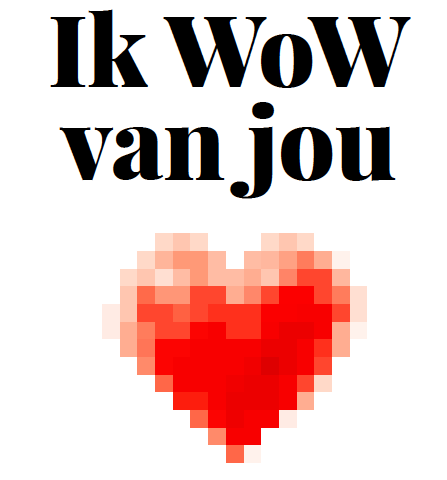 Ik WOW van jouw!